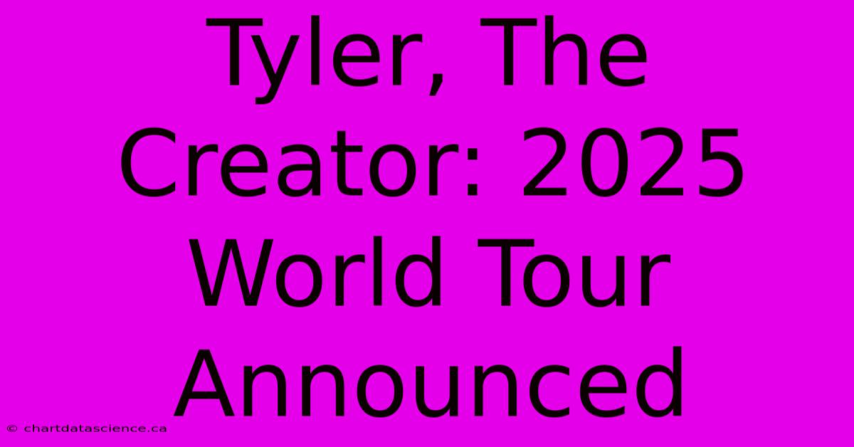 Tyler, The Creator: 2025 World Tour Announced