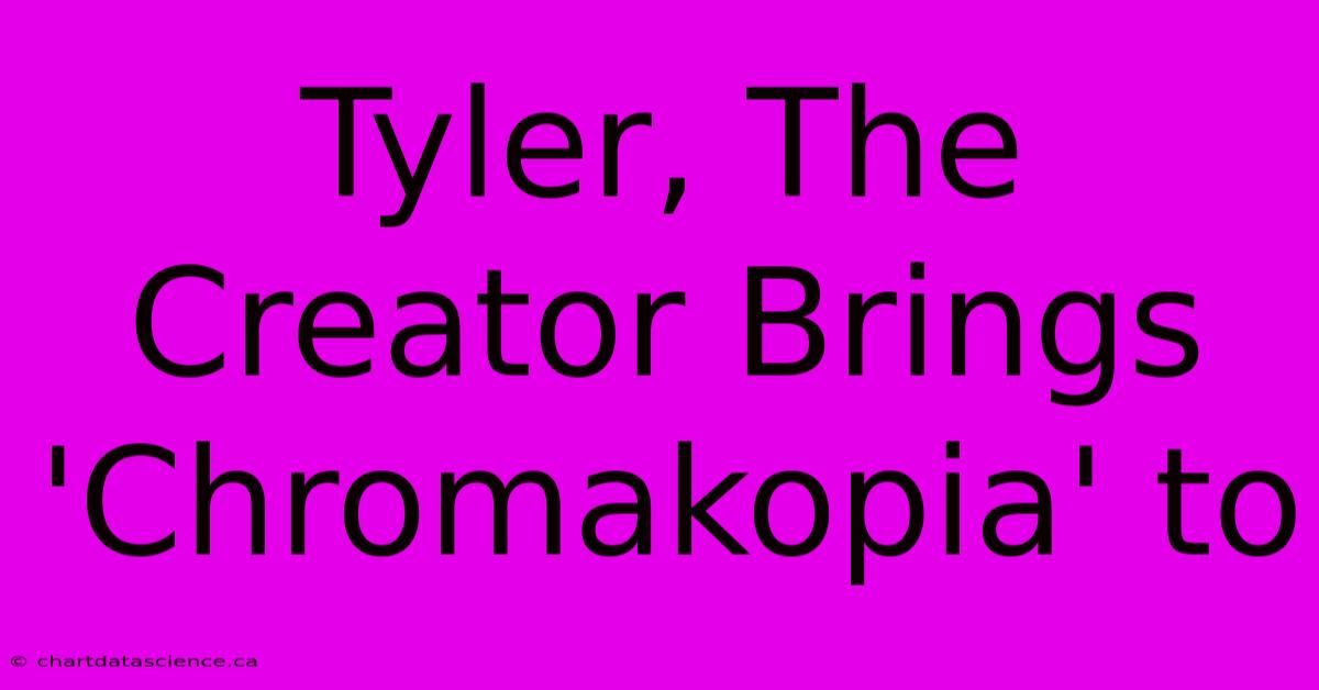 Tyler, The Creator Brings 'Chromakopia' To 