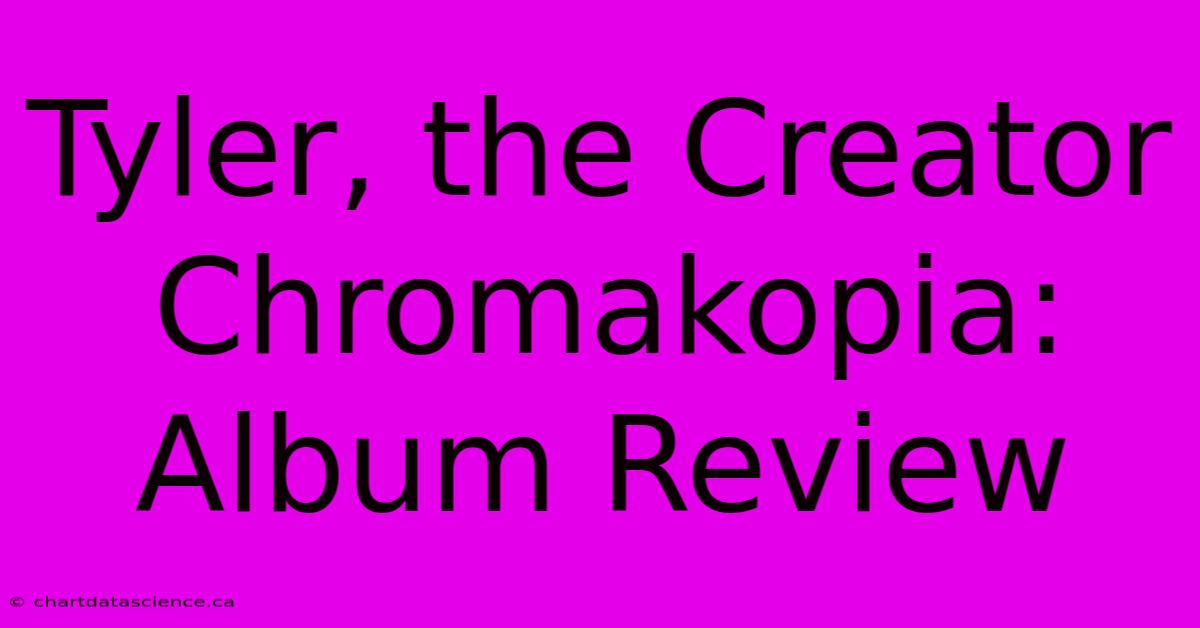 Tyler, The Creator Chromakopia: Album Review 