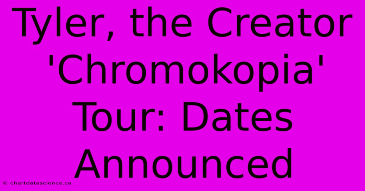 Tyler, The Creator 'Chromokopia' Tour: Dates Announced 