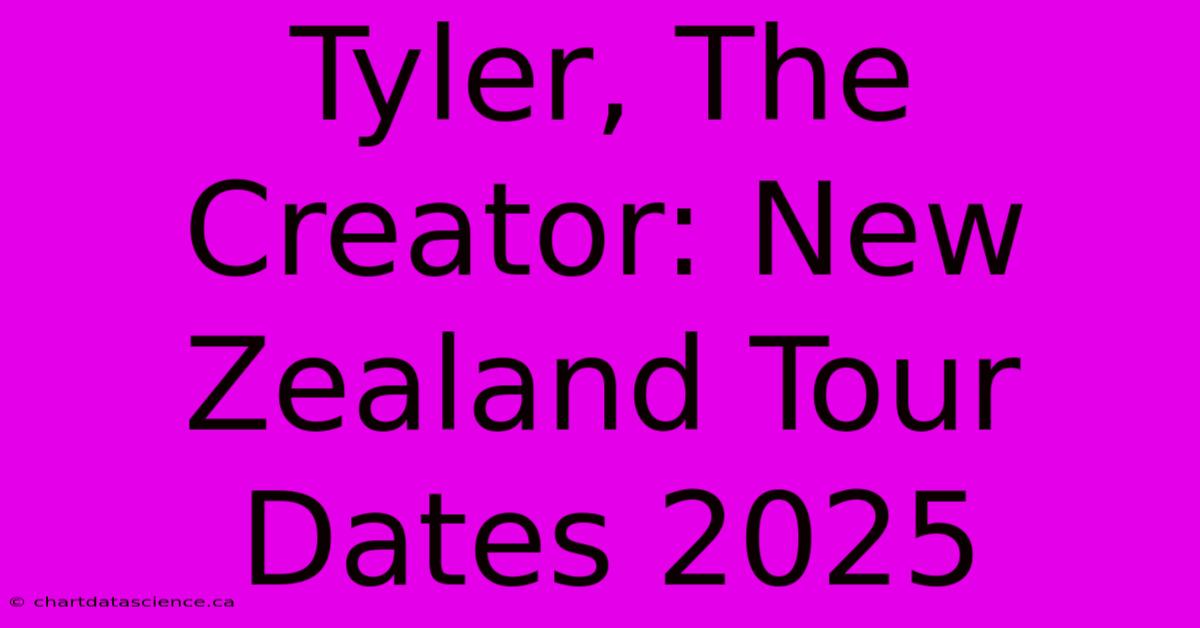 Tyler, The Creator: New Zealand Tour Dates 2025