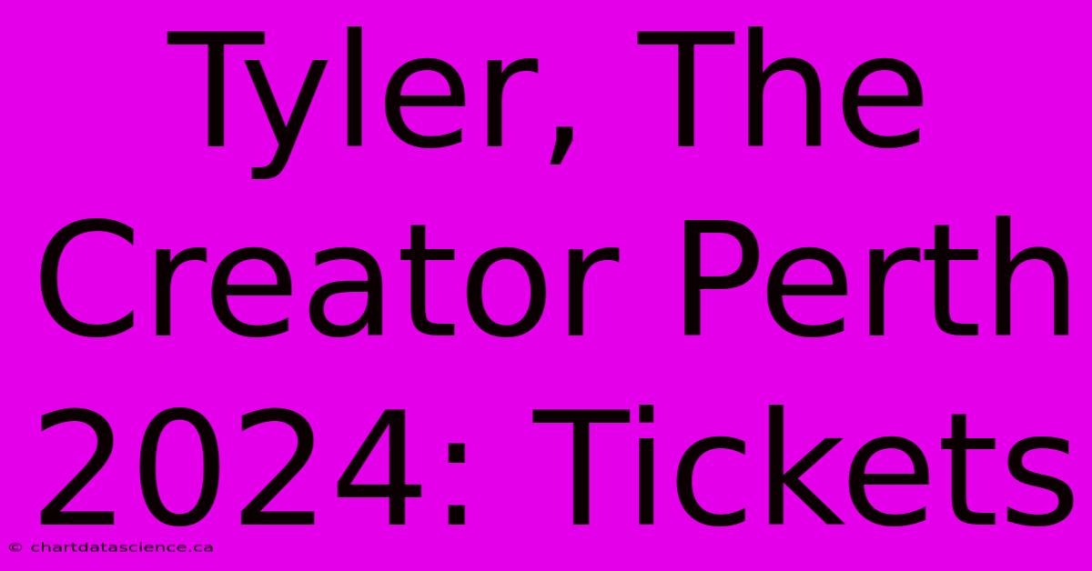 Tyler, The Creator Perth 2024: Tickets  