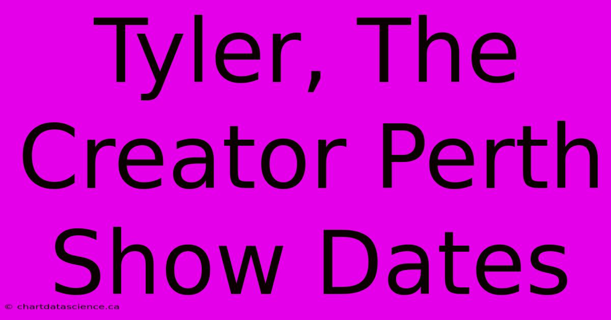 Tyler, The Creator Perth Show Dates