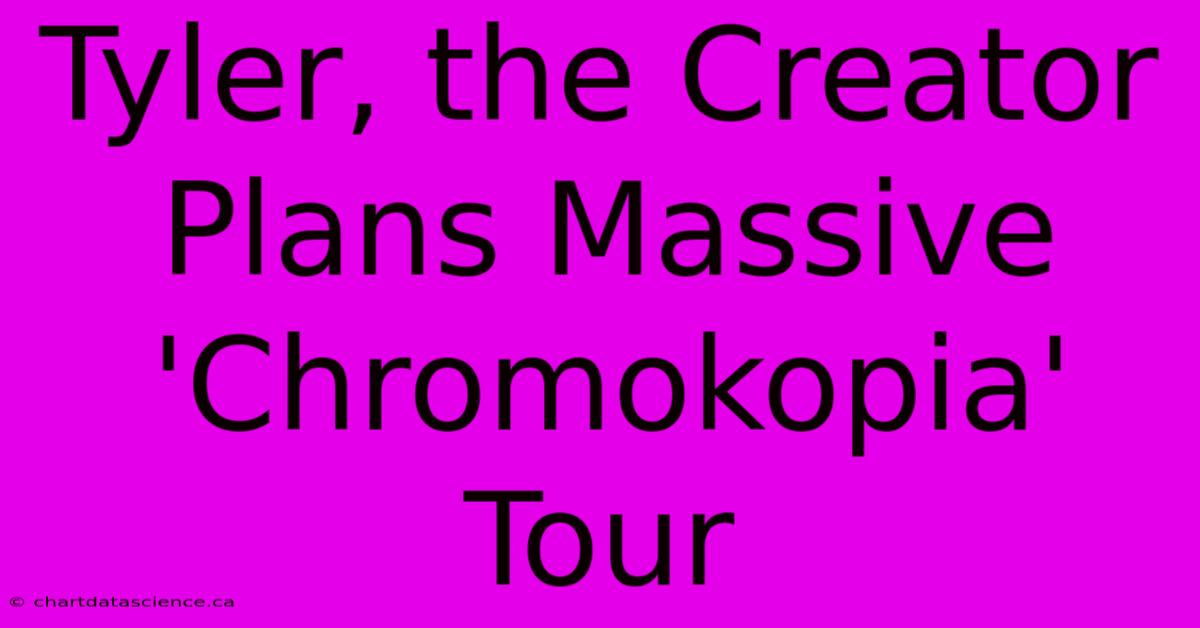 Tyler, The Creator Plans Massive 'Chromokopia' Tour