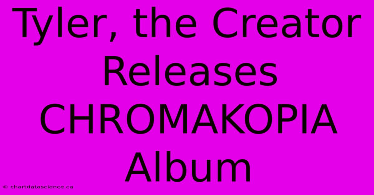 Tyler, The Creator Releases CHROMAKOPIA Album 