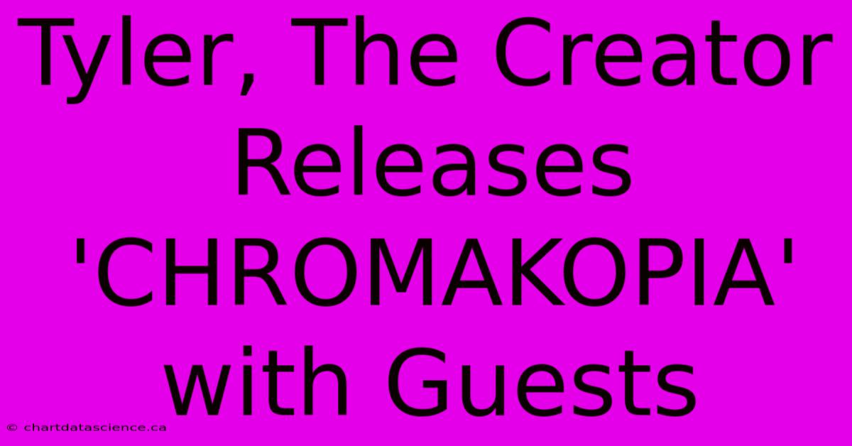 Tyler, The Creator Releases 'CHROMAKOPIA' With Guests