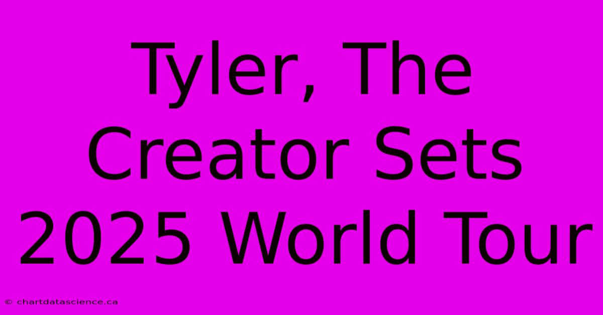 Tyler, The Creator Sets 2025 World Tour