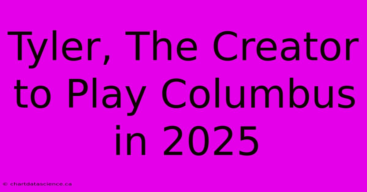 Tyler, The Creator To Play Columbus In 2025