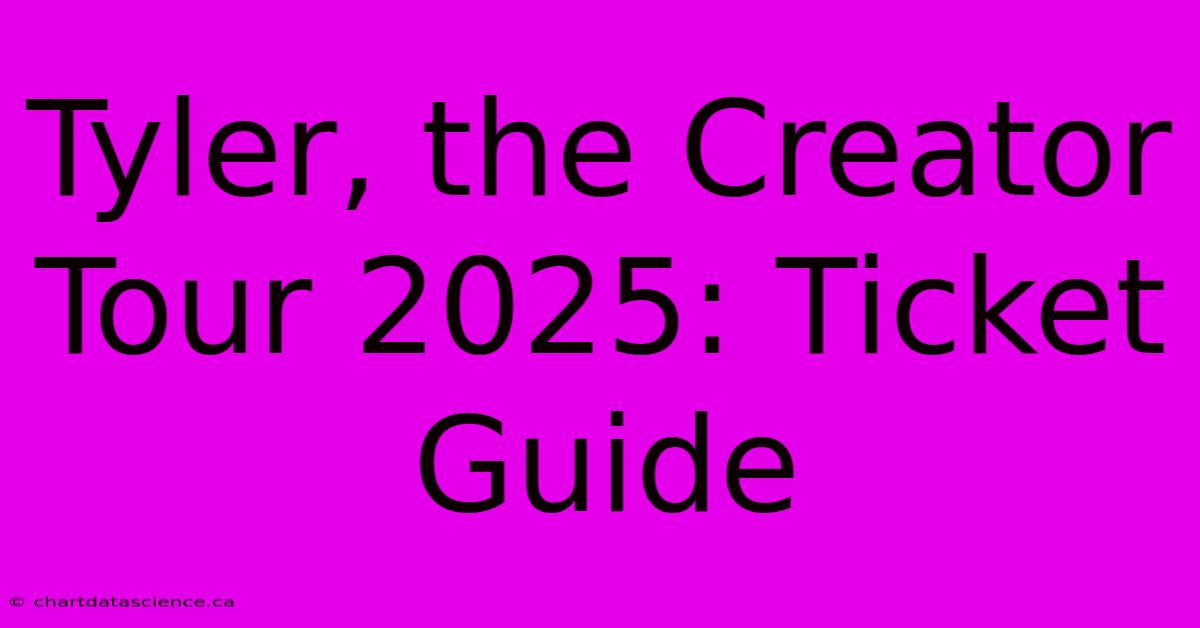 Tyler, The Creator Tour 2025: Ticket Guide