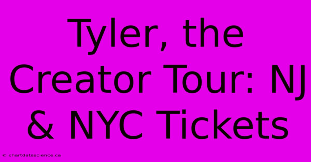 Tyler, The Creator Tour: NJ & NYC Tickets