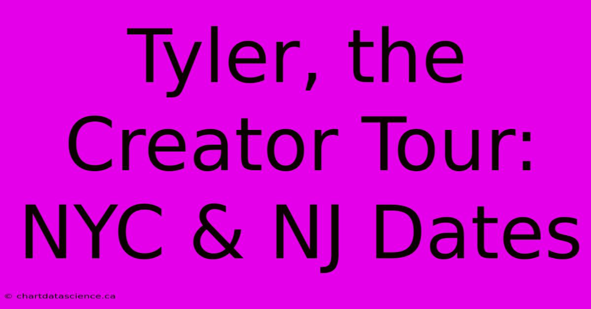 Tyler, The Creator Tour: NYC & NJ Dates