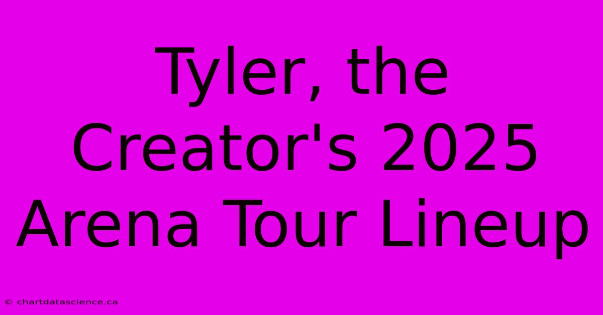 Tyler, The Creator's 2025 Arena Tour Lineup 