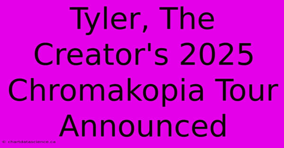 Tyler, The Creator's 2025 Chromakopia Tour Announced