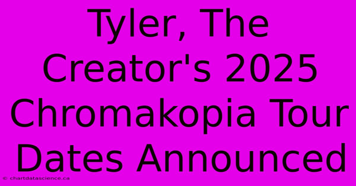 Tyler, The Creator's 2025 Chromakopia Tour Dates Announced