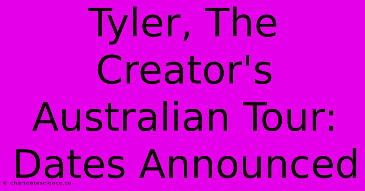 Tyler, The Creator's Australian Tour: Dates Announced