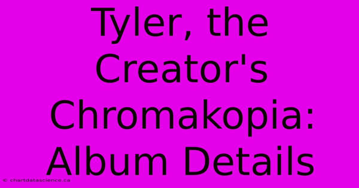 Tyler, The Creator's Chromakopia: Album Details 