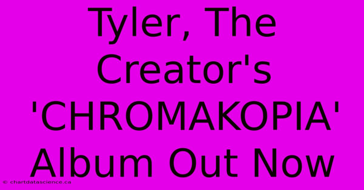 Tyler, The Creator's 'CHROMAKOPIA' Album Out Now