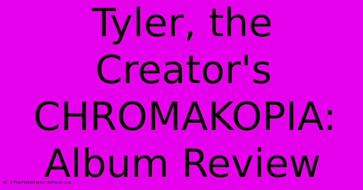 Tyler, The Creator's CHROMAKOPIA: Album Review