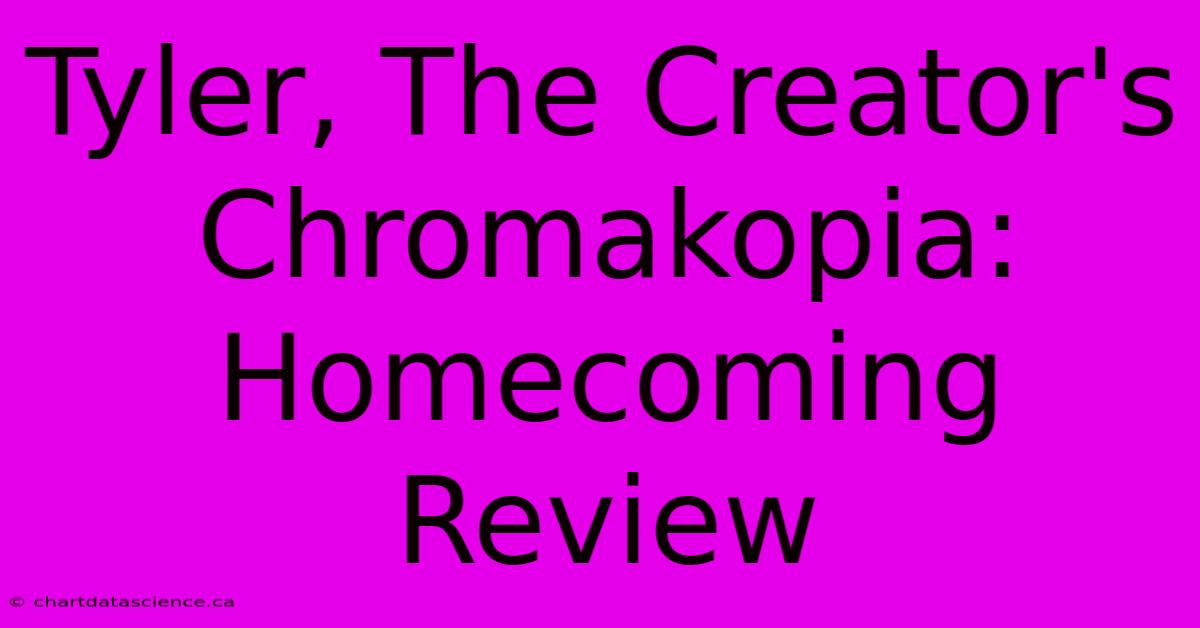 Tyler, The Creator's Chromakopia: Homecoming Review