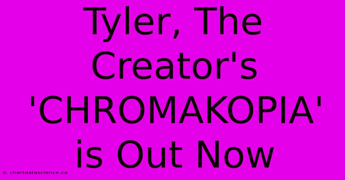 Tyler, The Creator's 'CHROMAKOPIA' Is Out Now