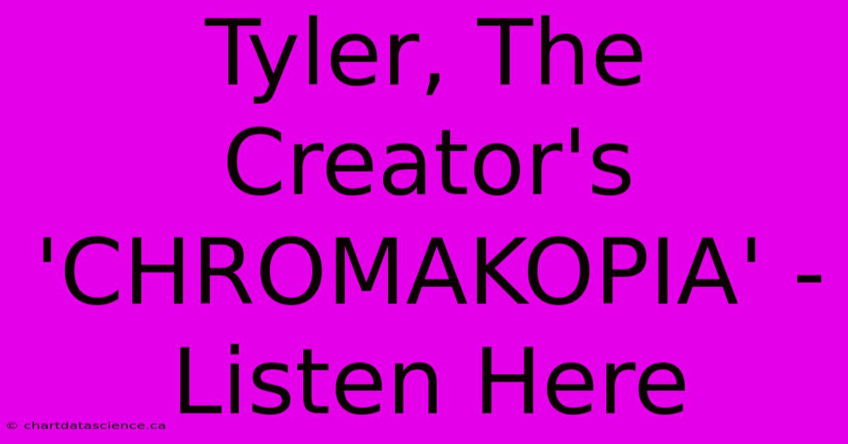 Tyler, The Creator's 'CHROMAKOPIA' - Listen Here