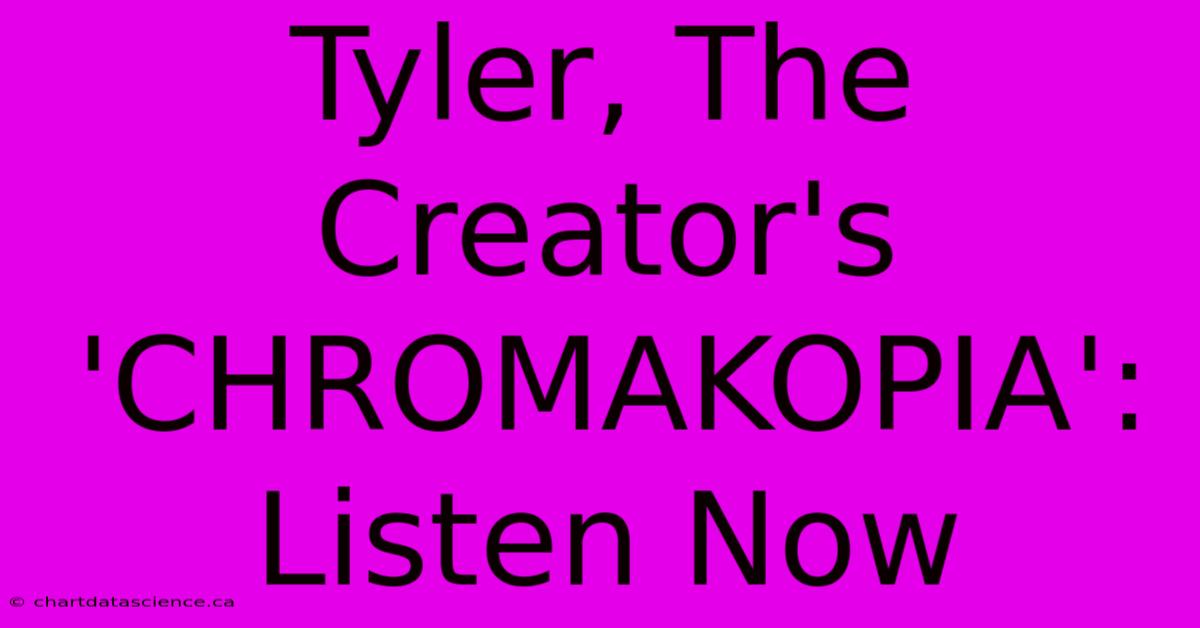 Tyler, The Creator's 'CHROMAKOPIA': Listen Now