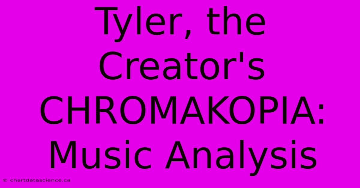 Tyler, The Creator's CHROMAKOPIA: Music Analysis 