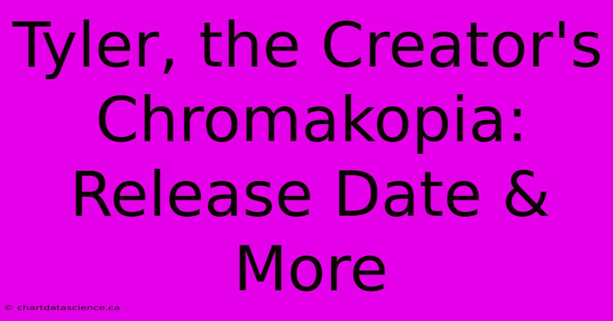 Tyler, The Creator's Chromakopia: Release Date & More