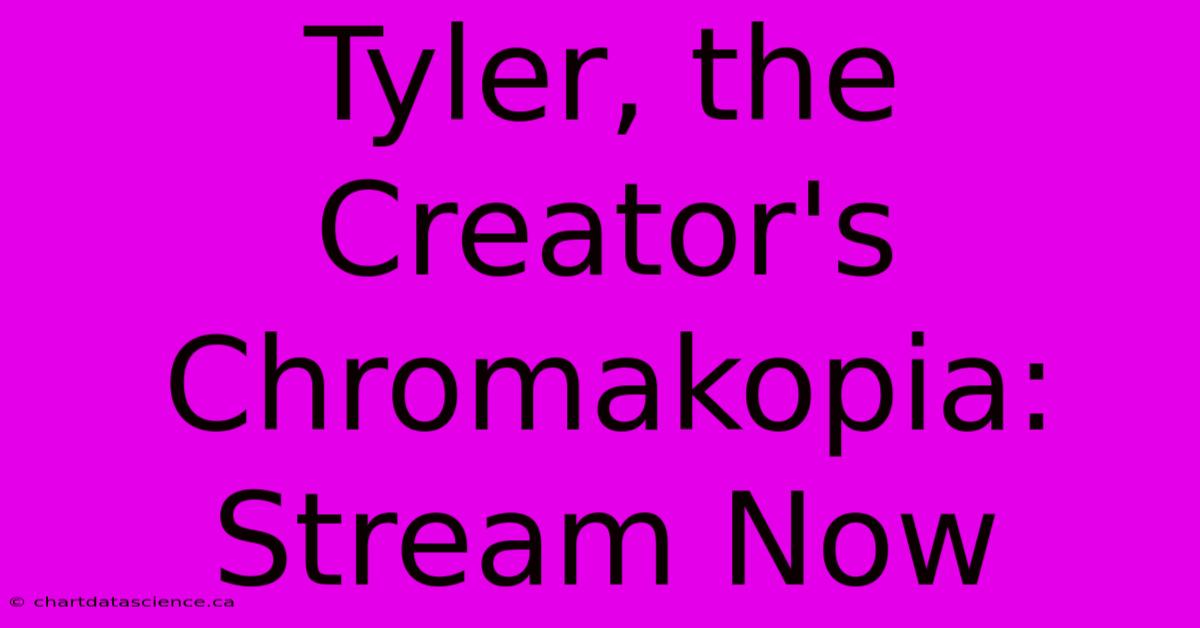 Tyler, The Creator's Chromakopia: Stream Now