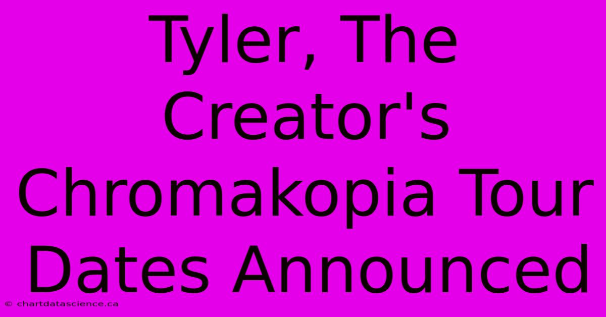 Tyler, The Creator's Chromakopia Tour Dates Announced