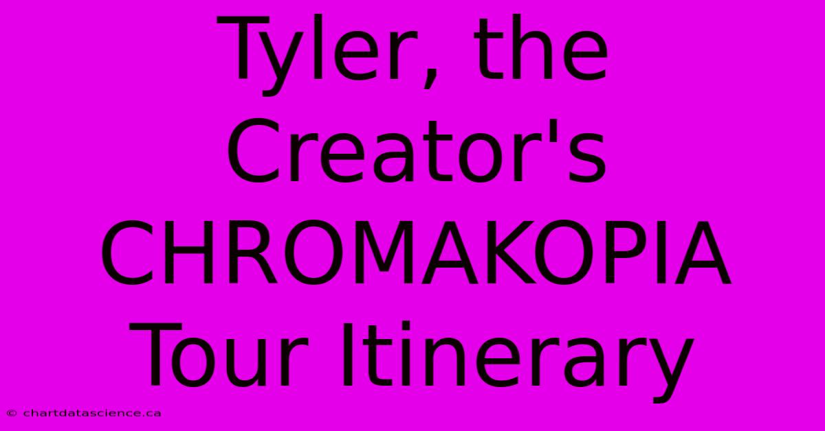 Tyler, The Creator's CHROMAKOPIA Tour Itinerary