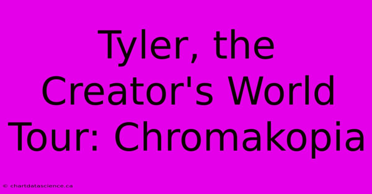 Tyler, The Creator's World Tour: Chromakopia 