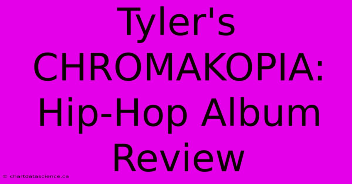 Tyler's CHROMAKOPIA: Hip-Hop Album Review 