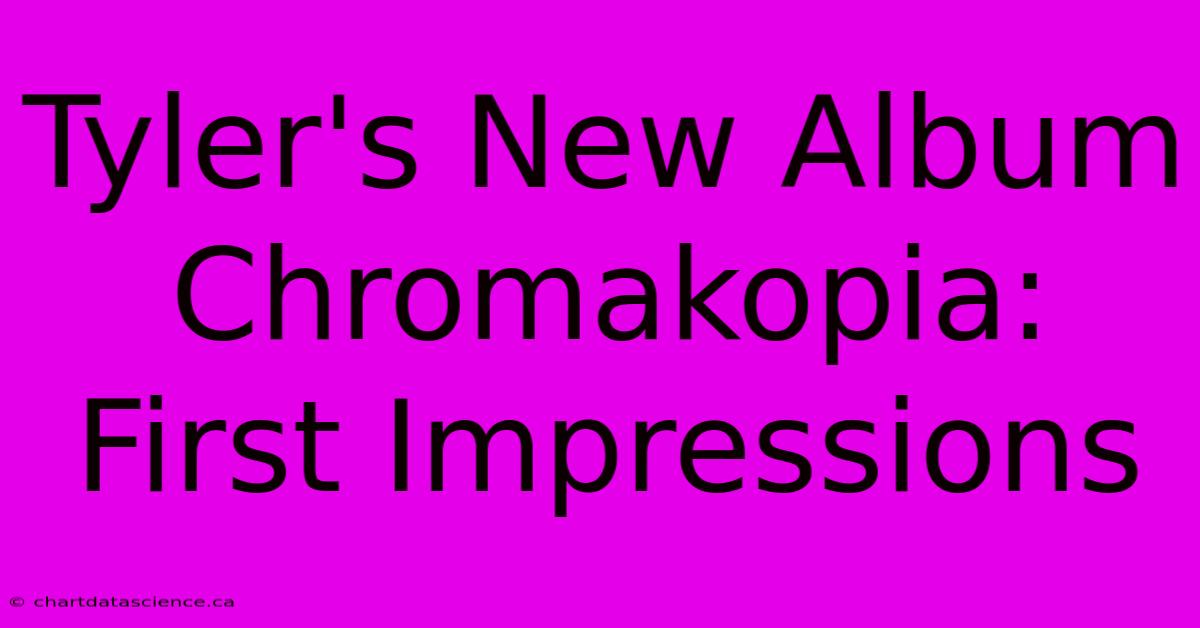 Tyler's New Album Chromakopia: First Impressions 