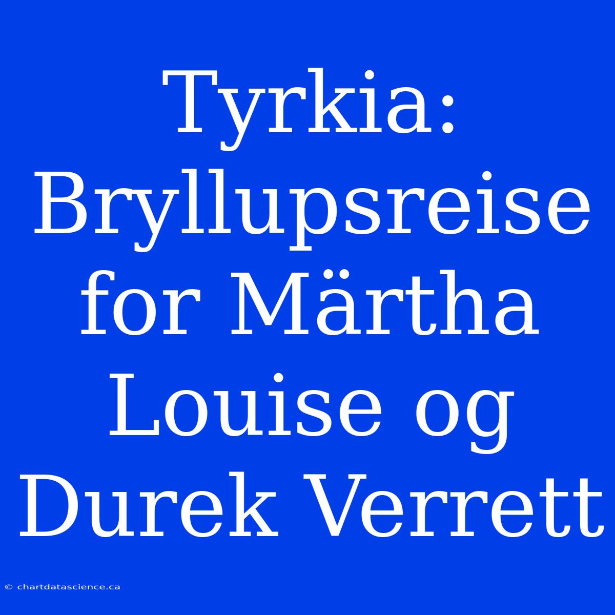 Tyrkia: Bryllupsreise For Märtha Louise Og Durek Verrett