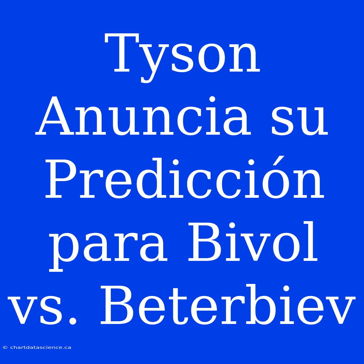 Tyson Anuncia Su Predicción Para Bivol Vs. Beterbiev