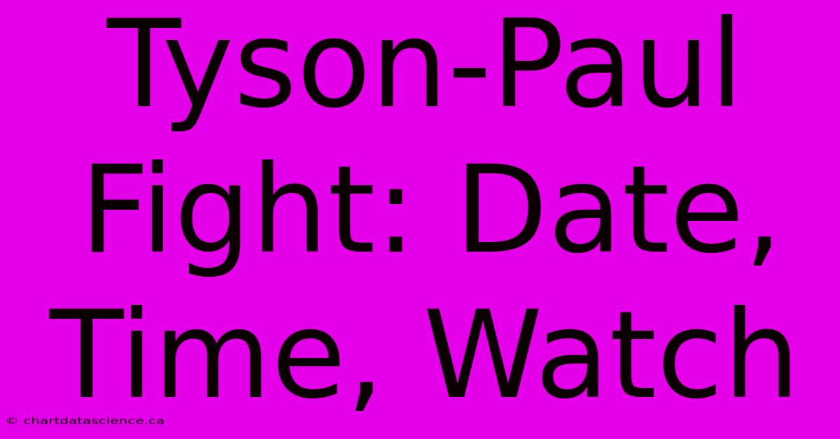 Tyson-Paul Fight: Date, Time, Watch