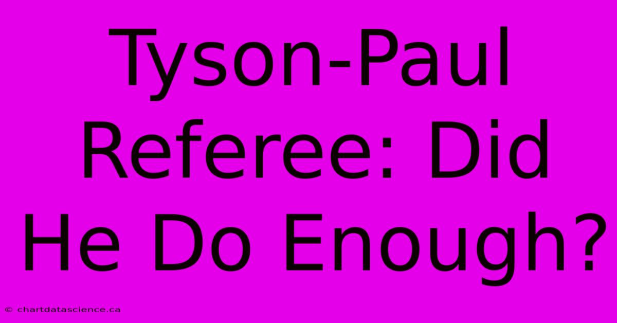 Tyson-Paul Referee: Did He Do Enough?