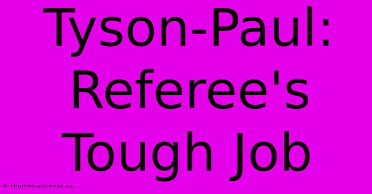 Tyson-Paul: Referee's Tough Job