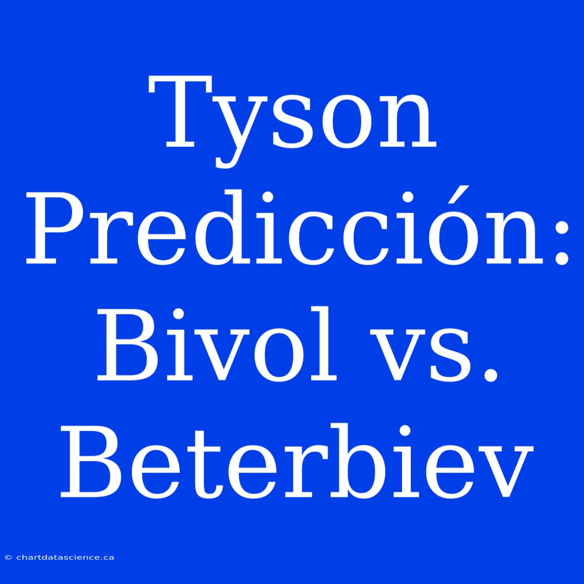 Tyson Predicción: Bivol Vs. Beterbiev