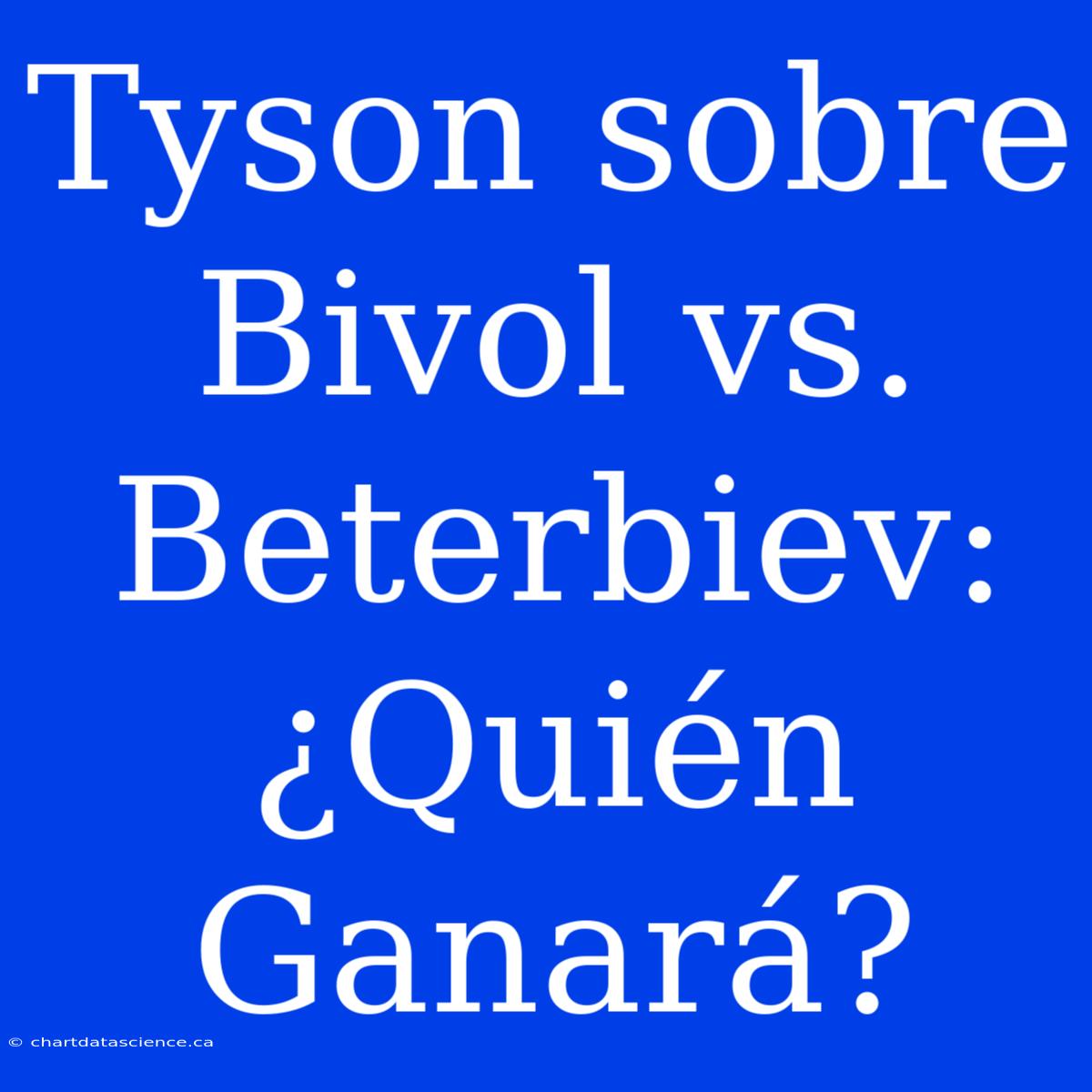 Tyson Sobre Bivol Vs. Beterbiev: ¿Quién Ganará?