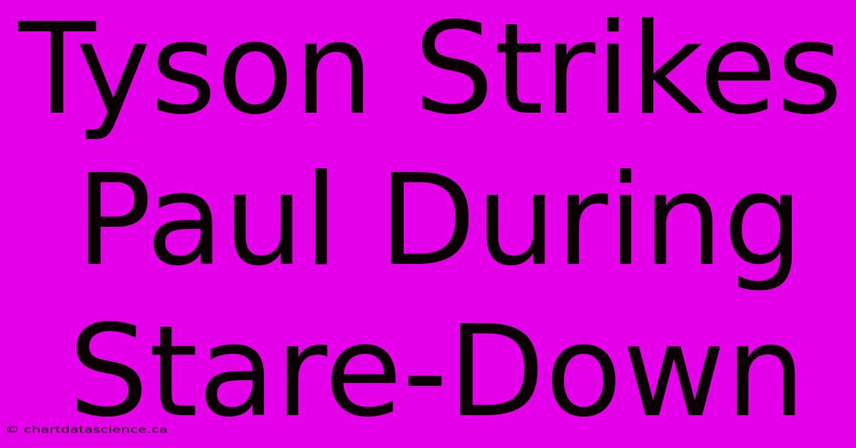 Tyson Strikes Paul During Stare-Down