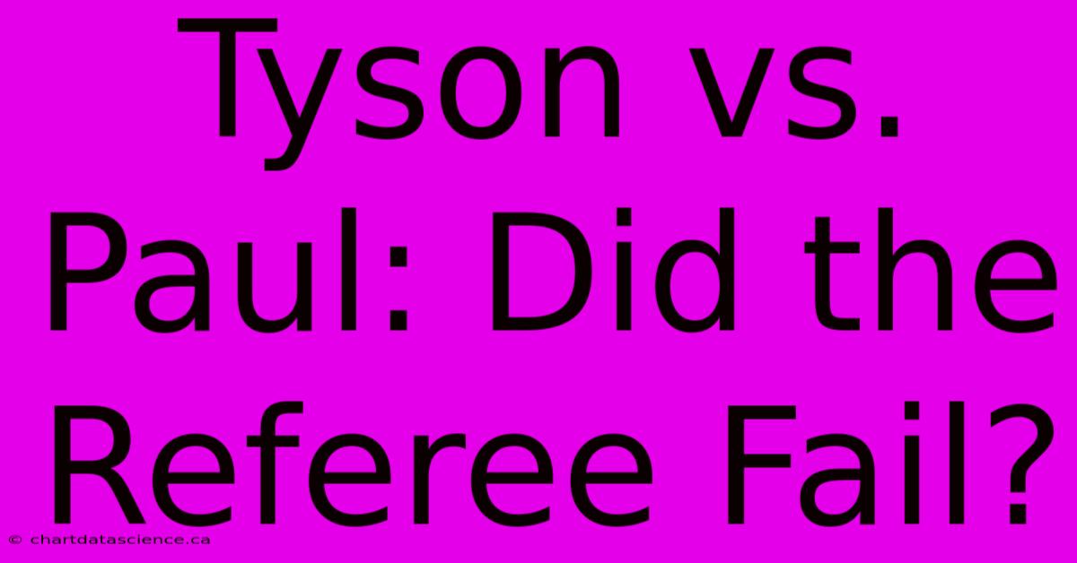 Tyson Vs. Paul: Did The Referee Fail?