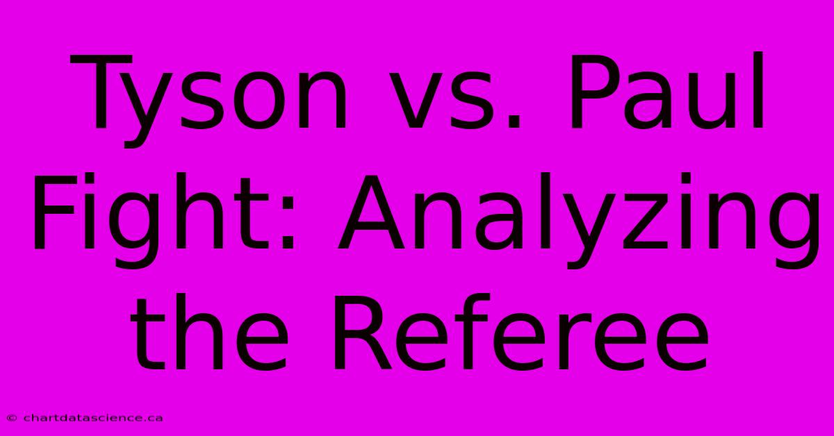 Tyson Vs. Paul Fight: Analyzing The Referee