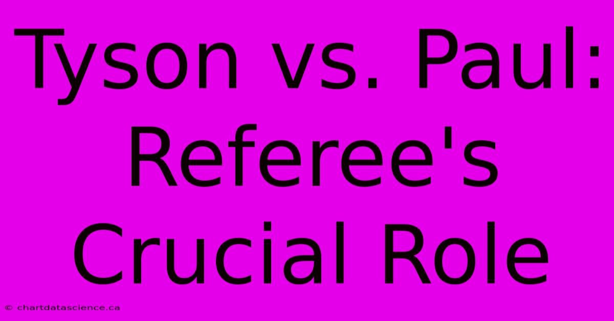 Tyson Vs. Paul: Referee's Crucial Role