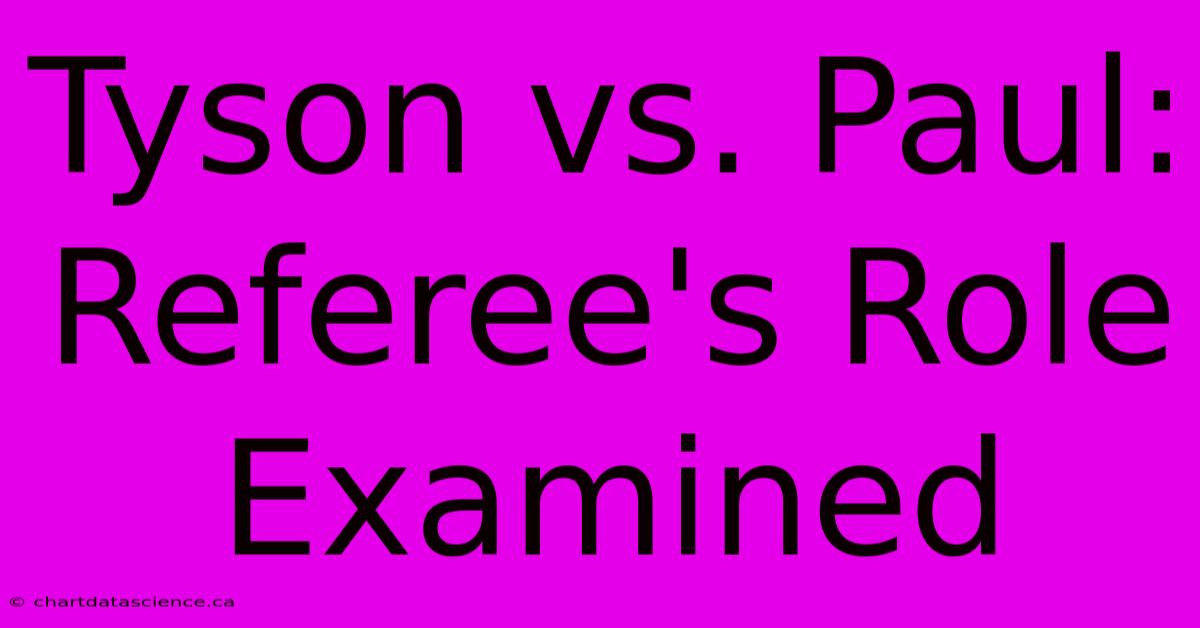 Tyson Vs. Paul: Referee's Role Examined