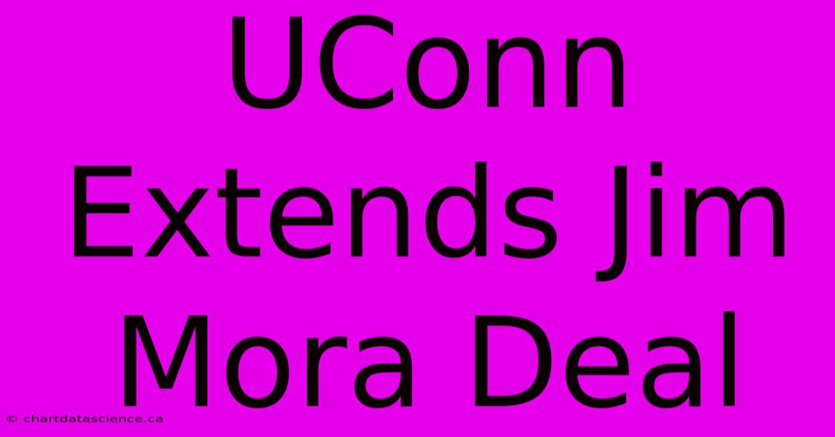 UConn Extends Jim Mora Deal