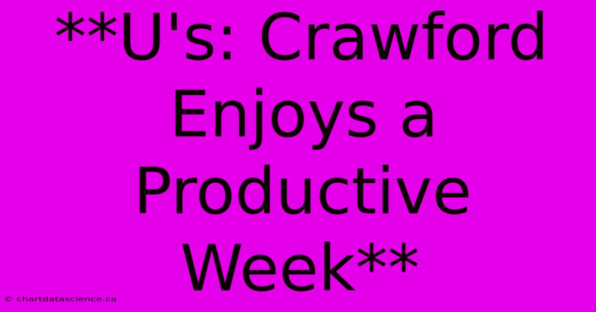 **U's: Crawford Enjoys A Productive Week** 