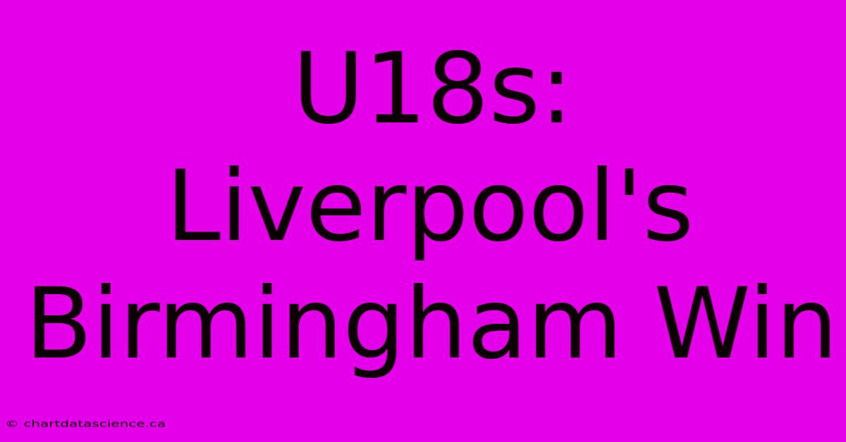 U18s: Liverpool's Birmingham Win