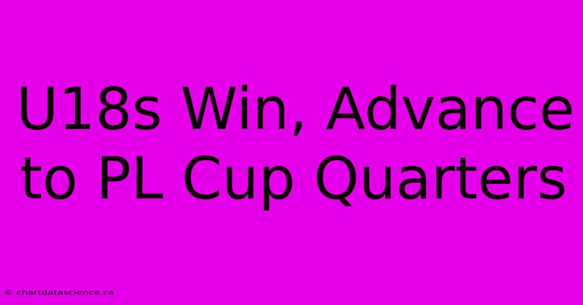 U18s Win, Advance To PL Cup Quarters